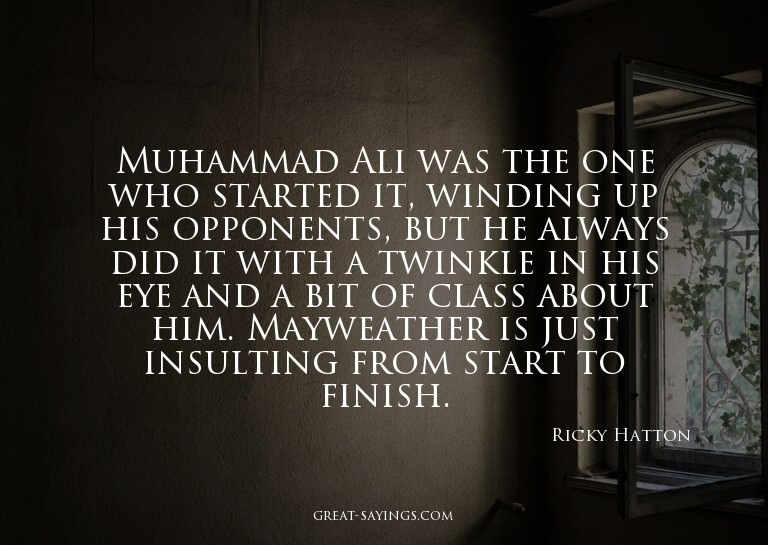 Muhammad Ali was the one who started it, winding up his