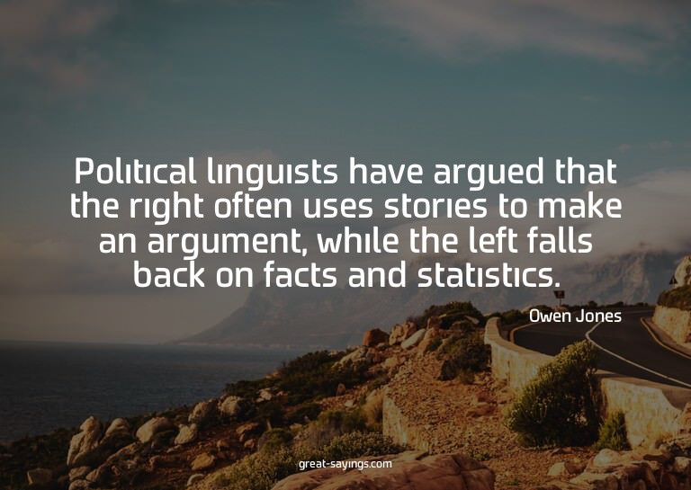Political linguists have argued that the right often us