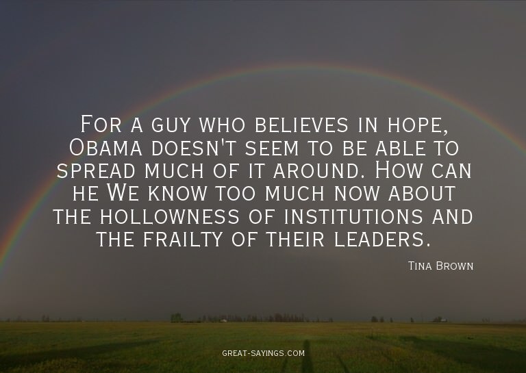 For a guy who believes in hope, Obama doesn't seem to b