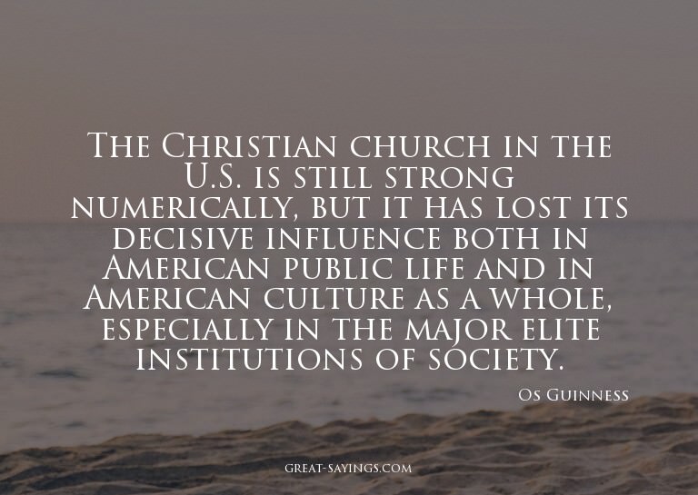 The Christian church in the U.S. is still strong numeri