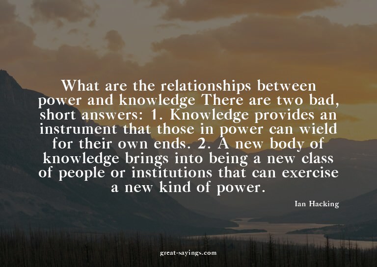 What are the relationships between power and knowledge?
