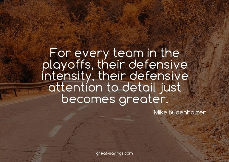 For every team in the playoffs, their defensive intensi