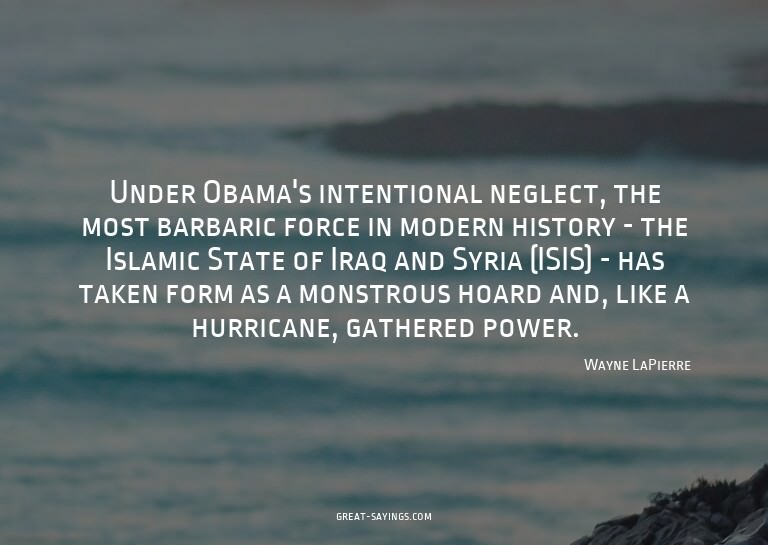 Under Obama's intentional neglect, the most barbaric fo
