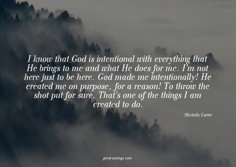 I know that God is intentional with everything that He