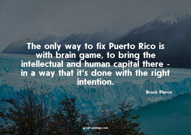 The only way to fix Puerto Rico is with brain game, to