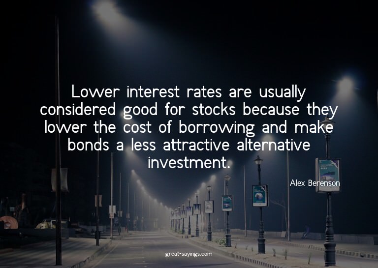 Lower interest rates are usually considered good for st