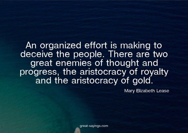 An organized effort is making to deceive the people. Th