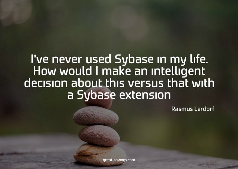 I've never used Sybase in my life. How would I make an