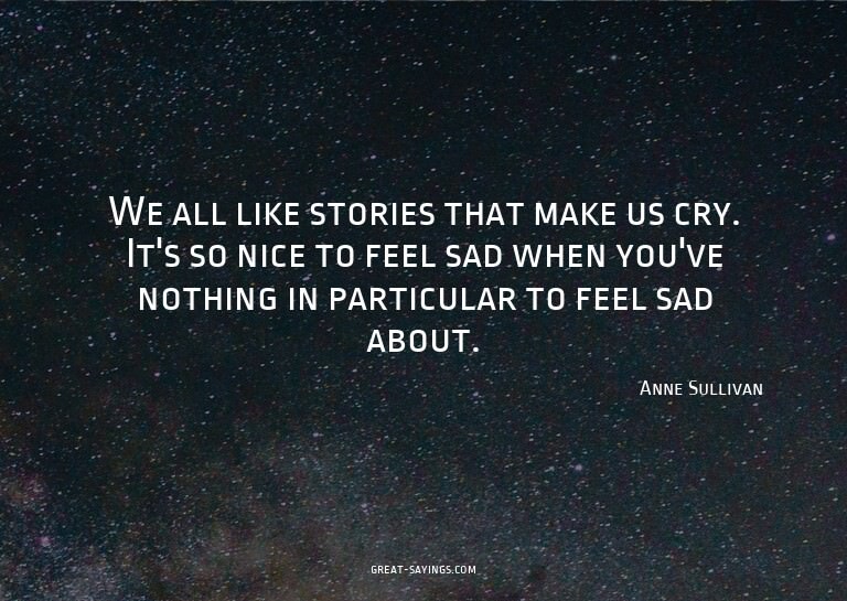 We all like stories that make us cry. It's so nice to f