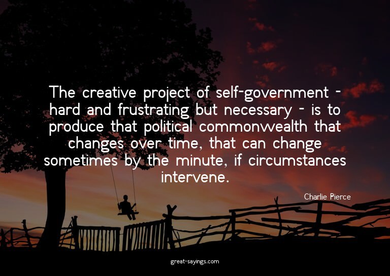 The creative project of self-government - hard and frus