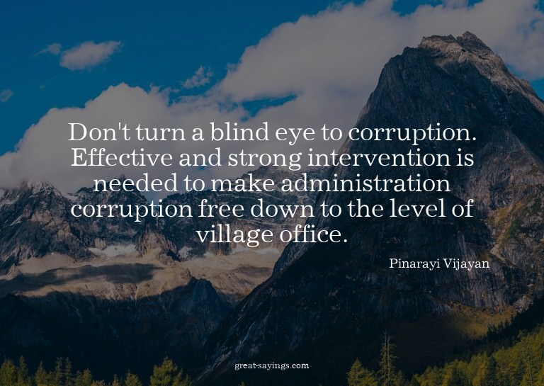 Don't turn a blind eye to corruption. Effective and str