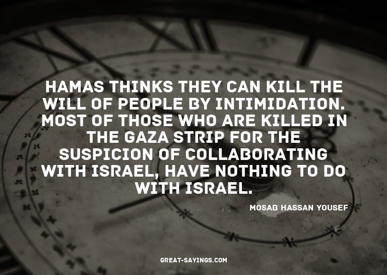 Hamas thinks they can kill the will of people by intimi