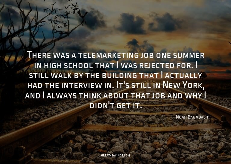 There was a telemarketing job one summer in high school