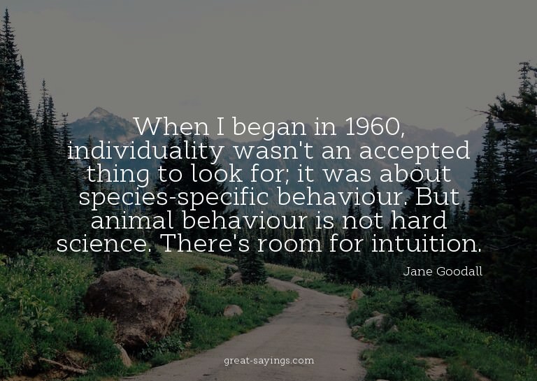 When I began in 1960, individuality wasn't an accepted