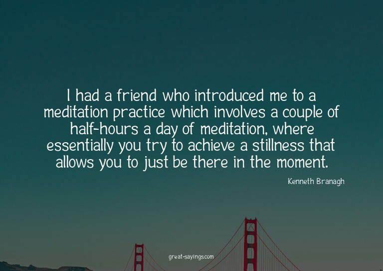 I had a friend who introduced me to a meditation practi