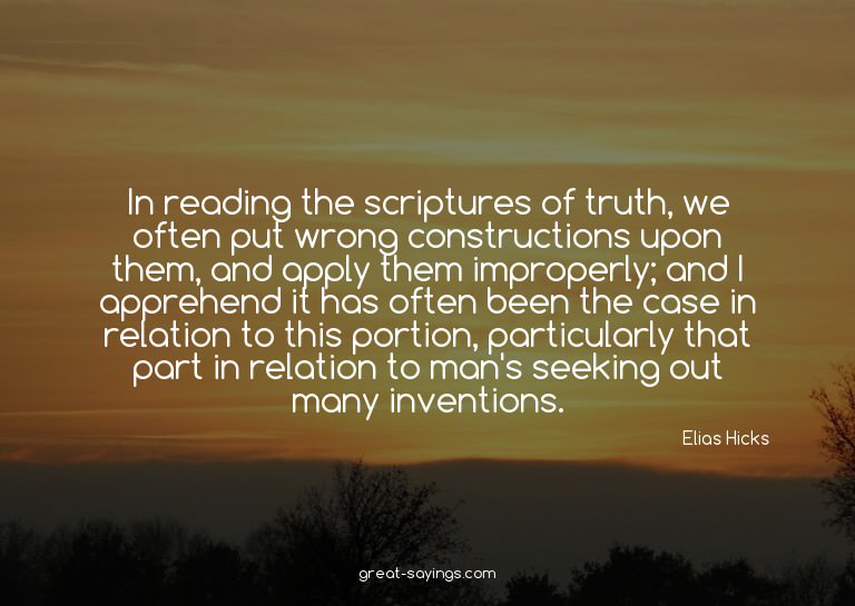In reading the scriptures of truth, we often put wrong