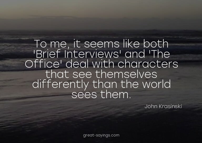 To me, it seems like both 'Brief Interviews' and 'The O
