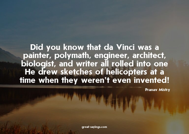 Did you know that da Vinci was a painter, polymath, eng