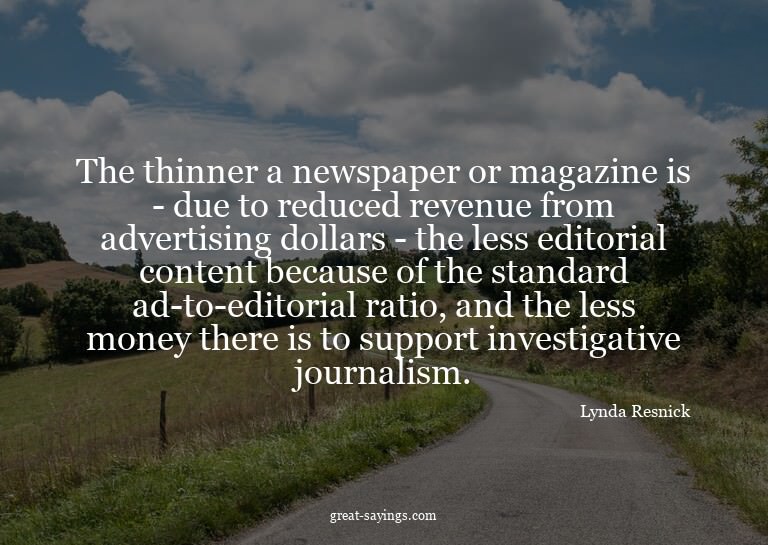 The thinner a newspaper or magazine is - due to reduced
