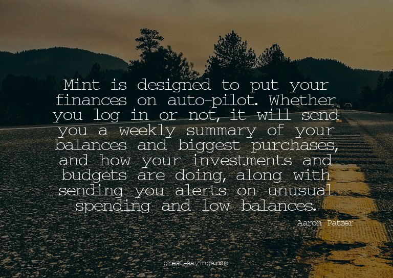 Mint is designed to put your finances on auto-pilot. Wh
