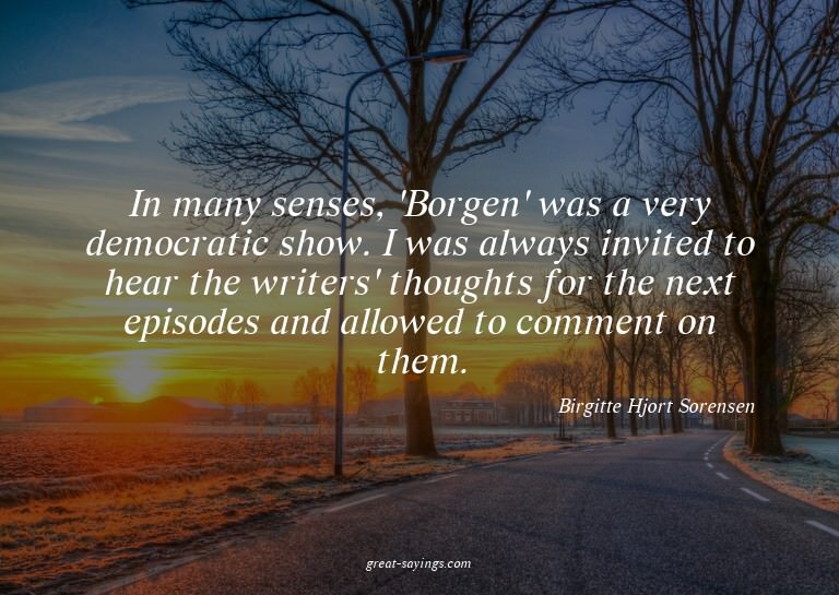 In many senses, 'Borgen' was a very democratic show. I