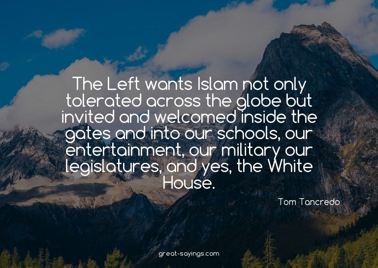 The Left wants Islam not only tolerated across the glob