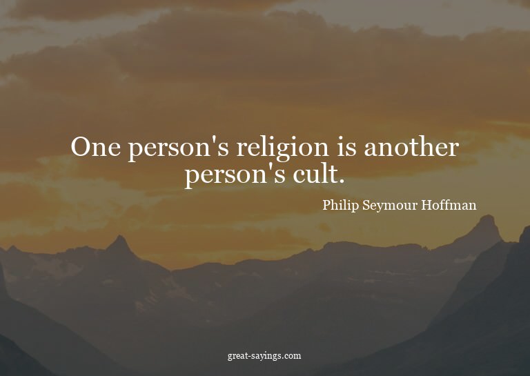 One person's religion is another person's cult.


