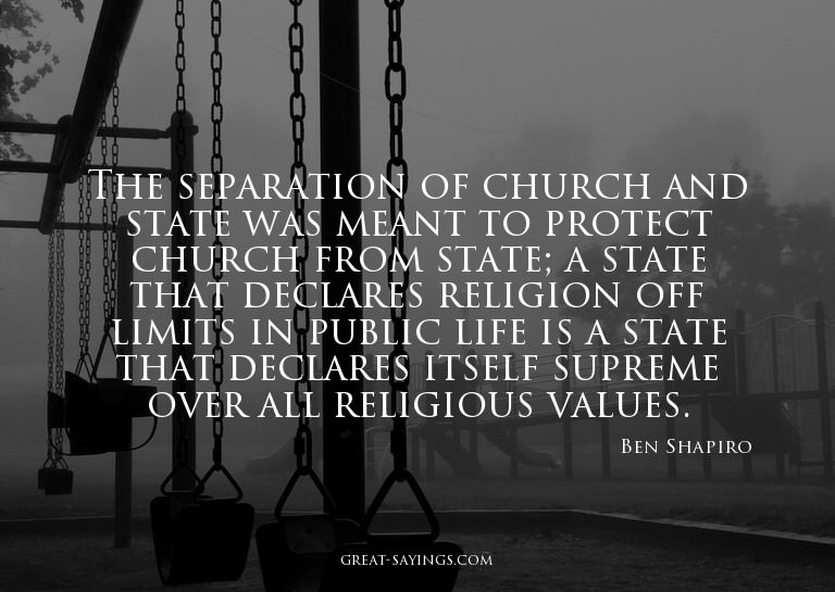 The separation of church and state was meant to protect