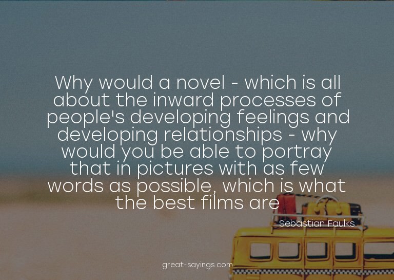 Why would a novel - which is all about the inward proce