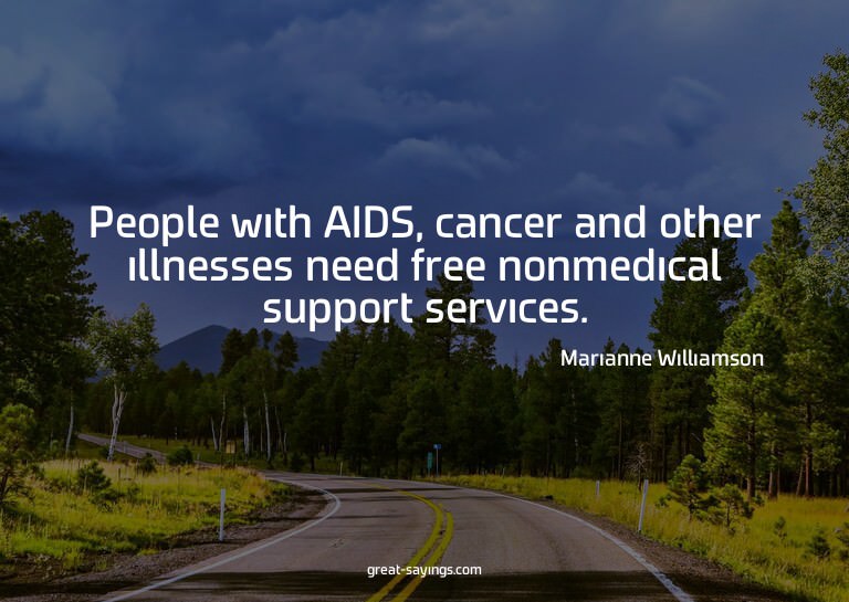 People with AIDS, cancer and other illnesses need free
