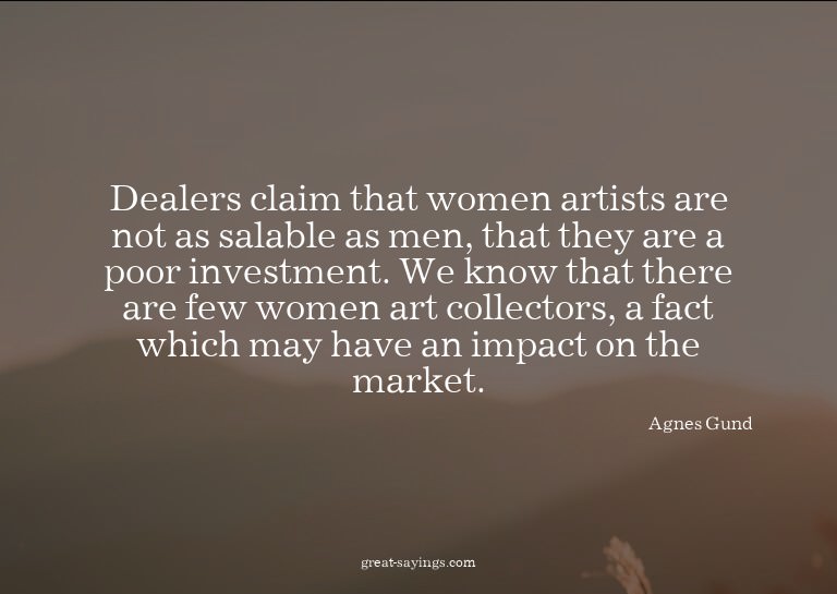 Dealers claim that women artists are not as salable as