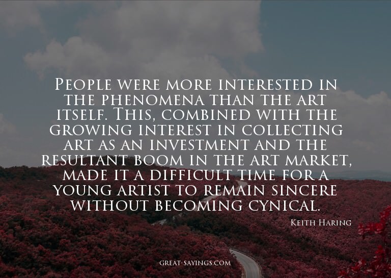 People were more interested in the phenomena than the a