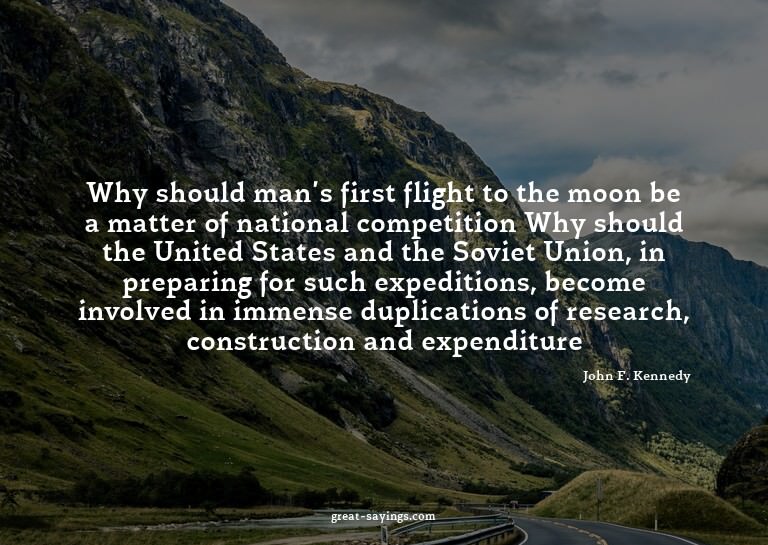 Why should man's first flight to the moon be a matter o