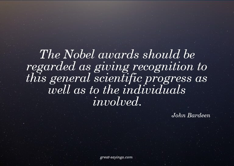 The Nobel awards should be regarded as giving recogniti