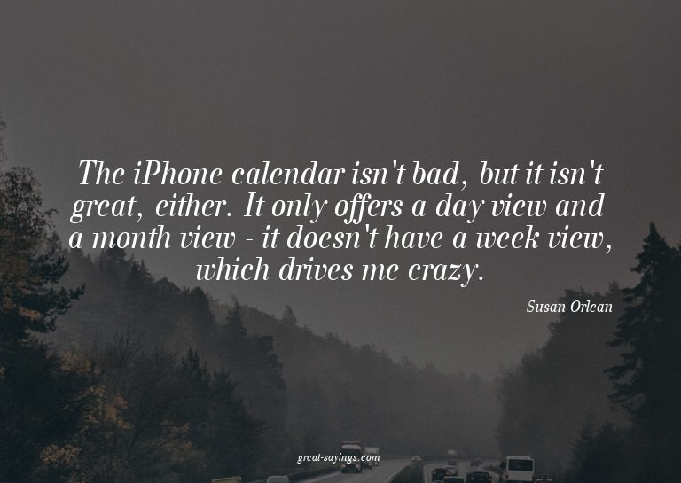 The iPhone calendar isn't bad, but it isn't great, eith