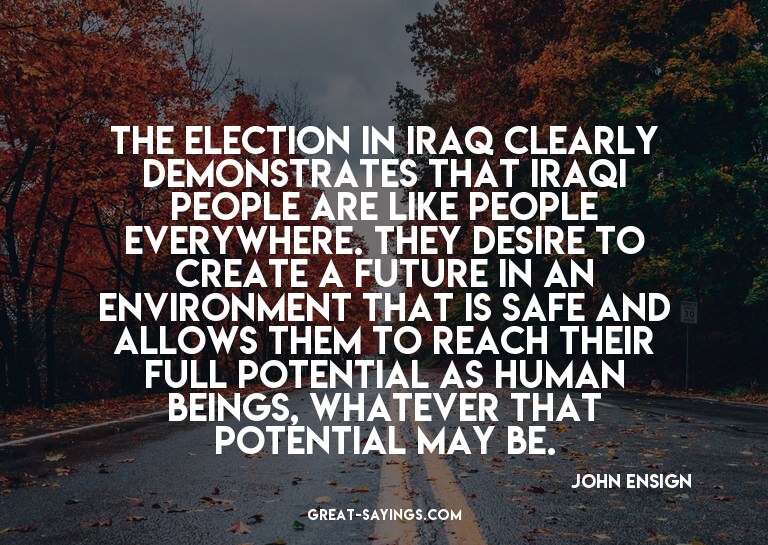 The election in Iraq clearly demonstrates that Iraqi pe