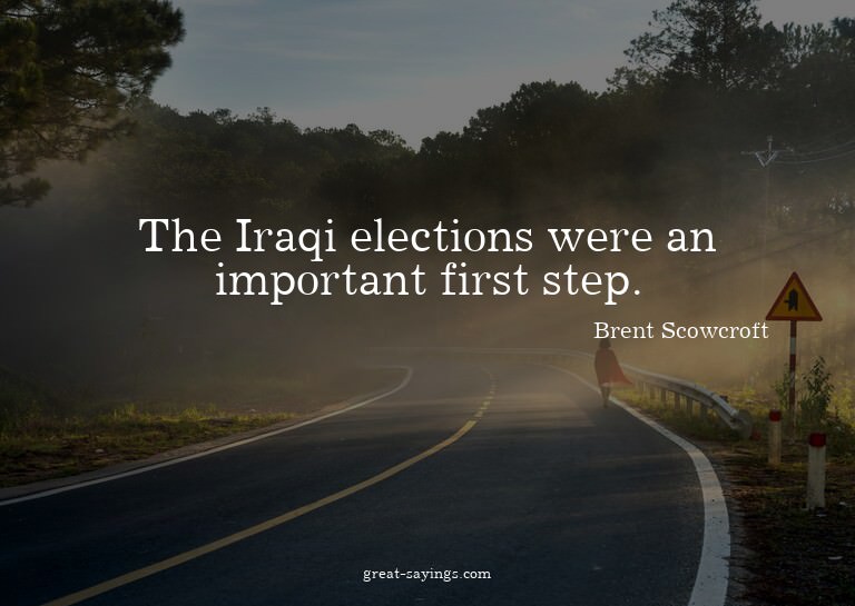 The Iraqi elections were an important first step.

