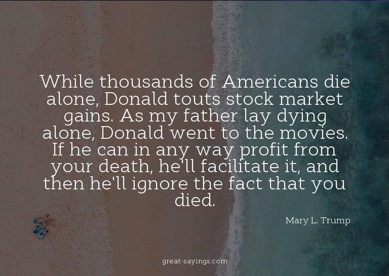 While thousands of Americans die alone, Donald touts st