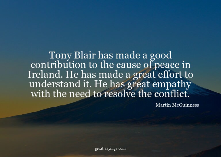 Tony Blair has made a good contribution to the cause of