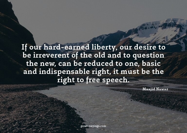 If our hard-earned liberty, our desire to be irreverent