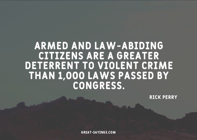Armed and law-abiding citizens are a greater deterrent