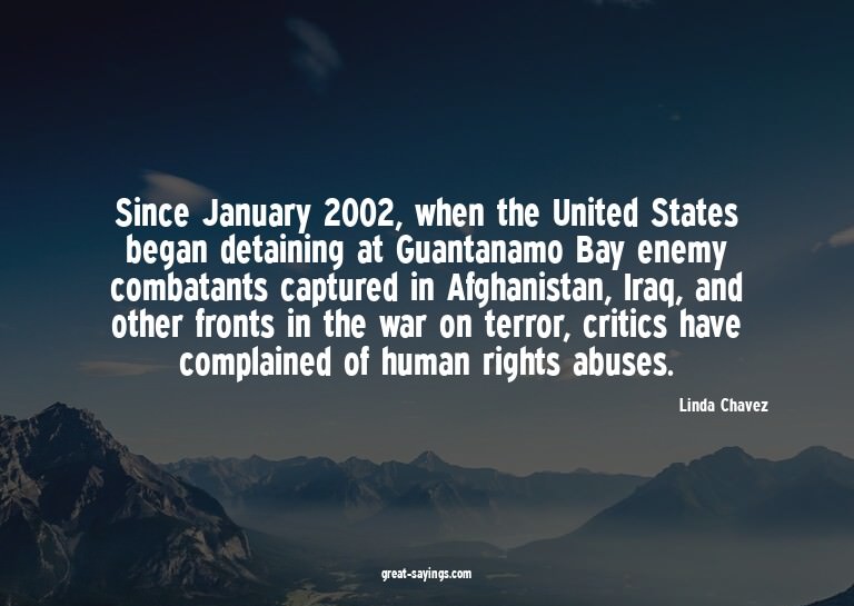 Since January 2002, when the United States began detain