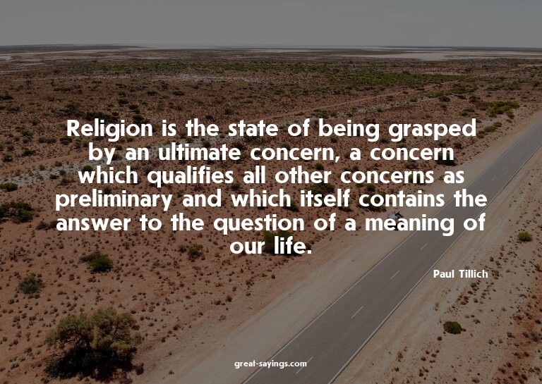 Religion is the state of being grasped by an ultimate c