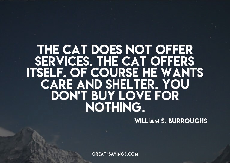 The cat does not offer services. The cat offers itself.