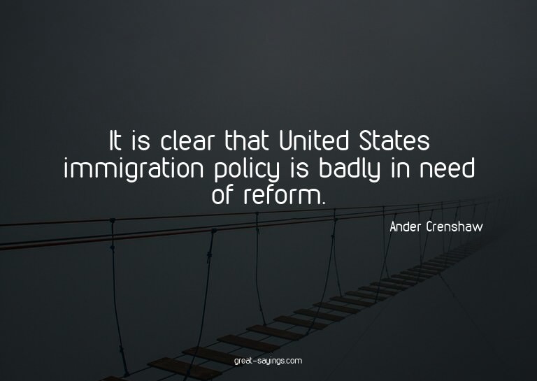 It is clear that United States immigration policy is ba