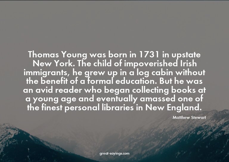 Thomas Young was born in 1731 in upstate New York. The