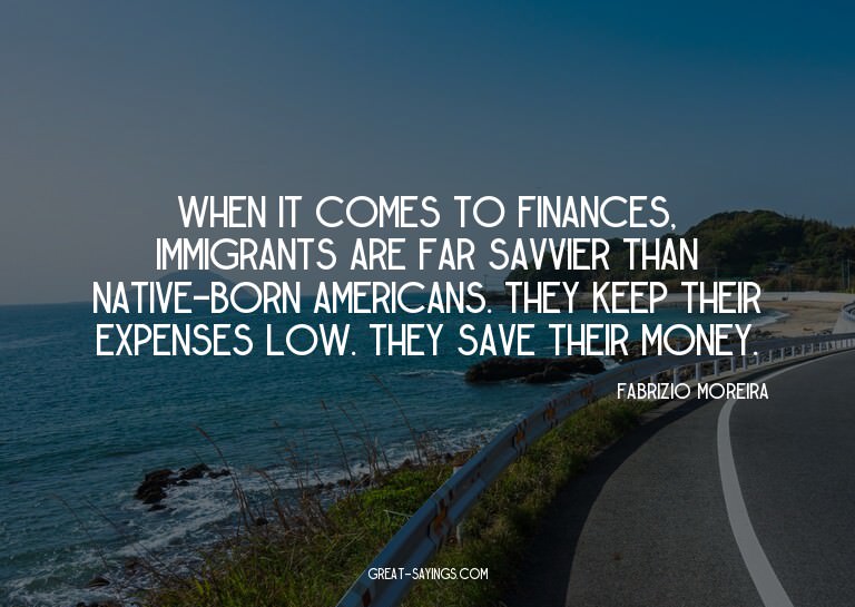 When it comes to finances, immigrants are far savvier t