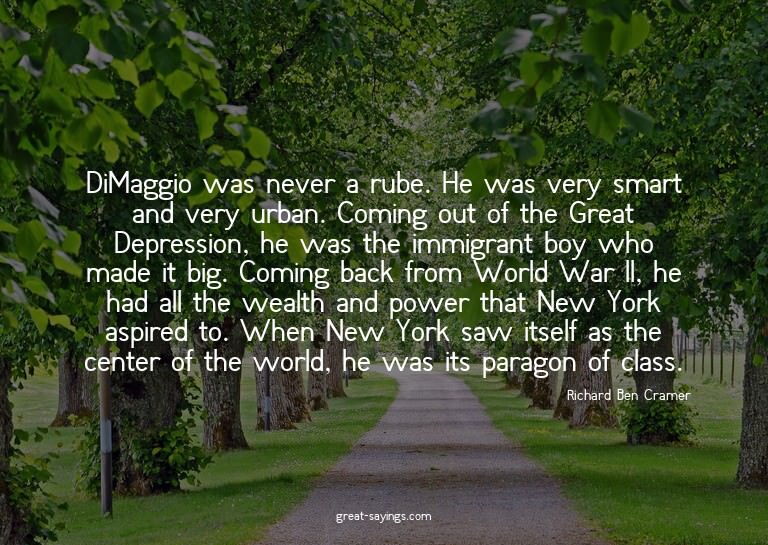 DiMaggio was never a rube. He was very smart and very u