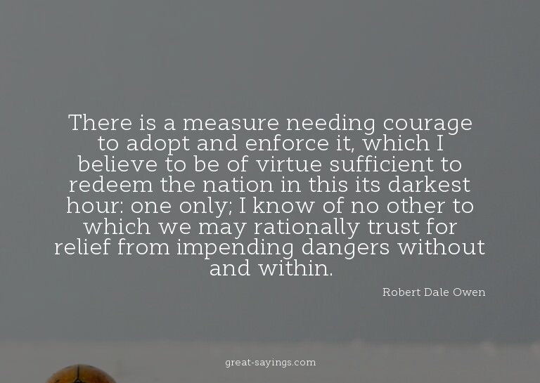 There is a measure needing courage to adopt and enforce