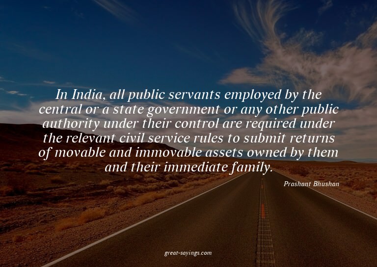 In India, all public servants employed by the central o